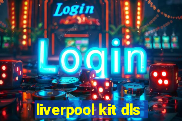 liverpool kit dls